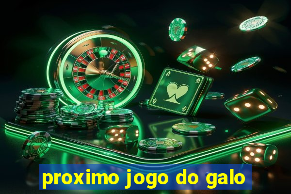 proximo jogo do galo